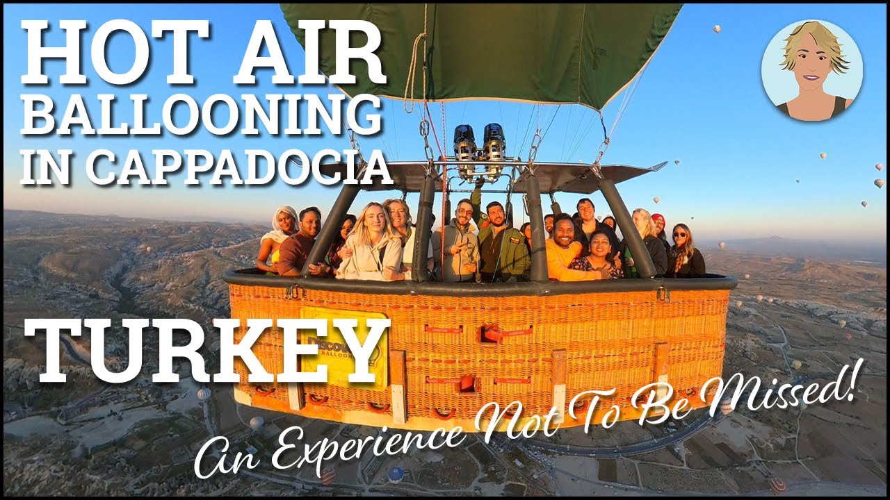 Hot Air Ballooning in Cappadocia, Turkey – An Experience Not To Be Missed!