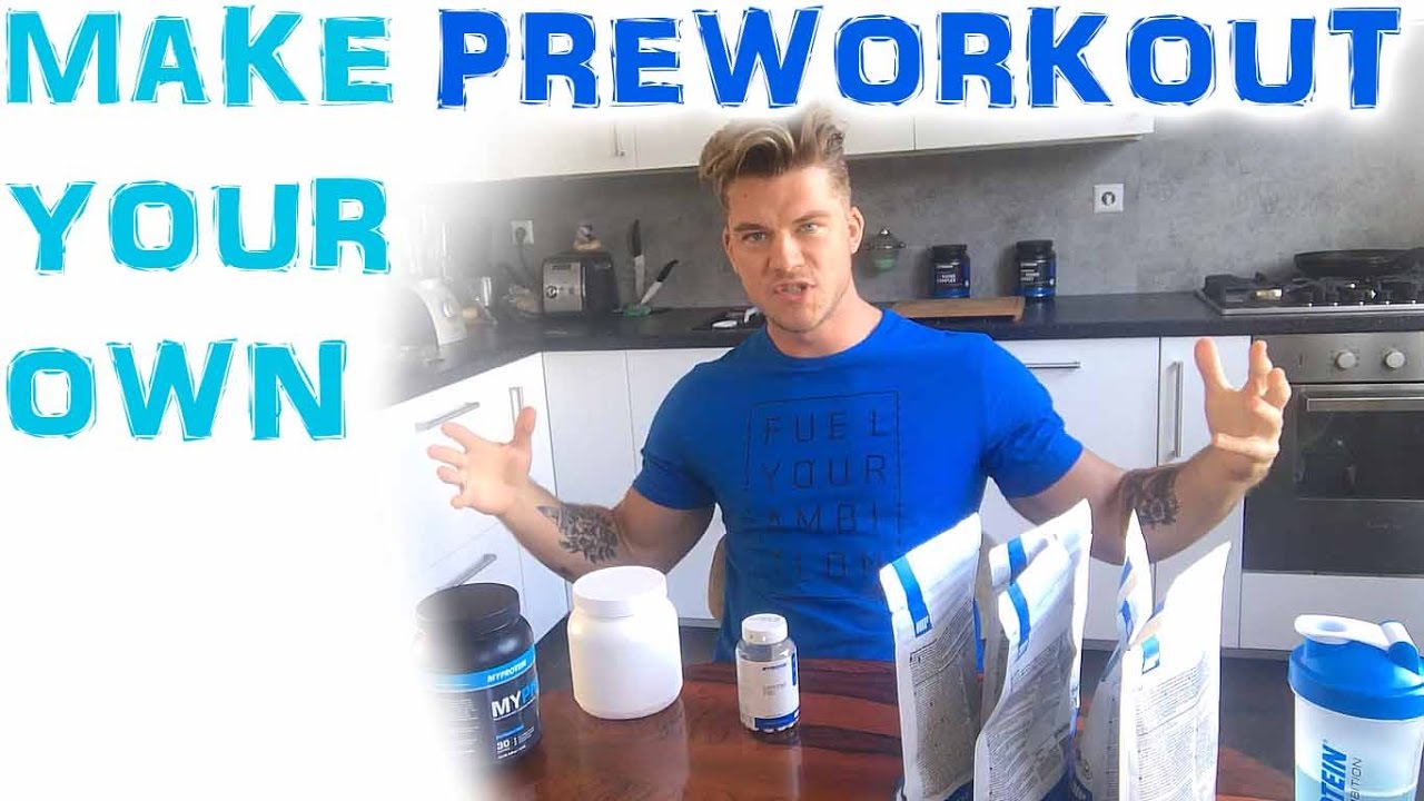 HOW TO MAKE YOUR OWN PRE WORKOUT