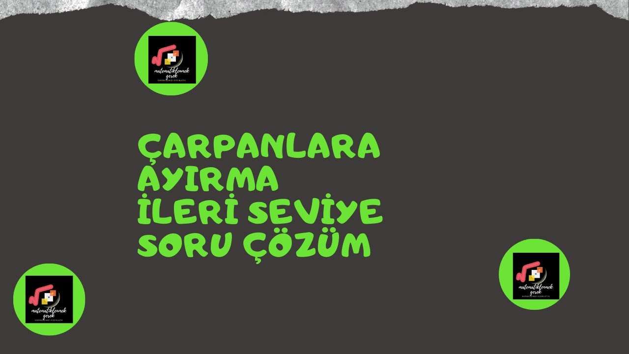 Çarpanlara Ayırma İleri Düzey Soru Çözümü