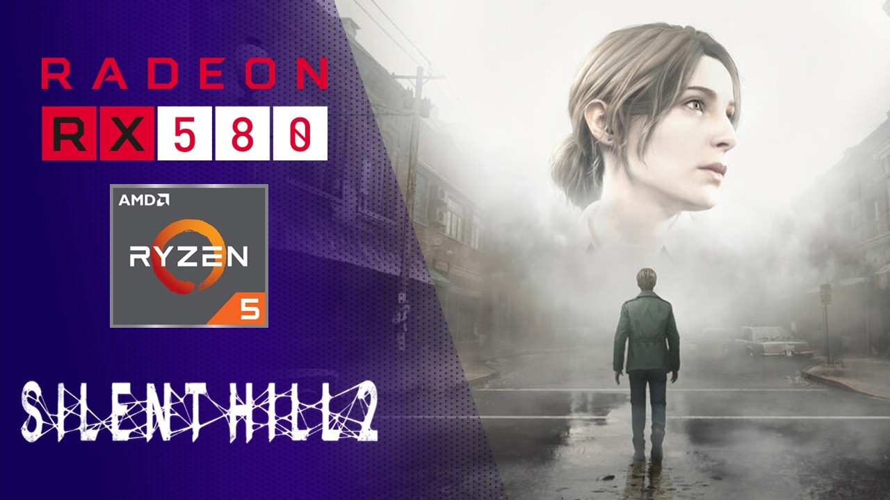 Silent Hill 2 - Ryzen 5 5600G - Radeon RX 580 8gb 2048sp