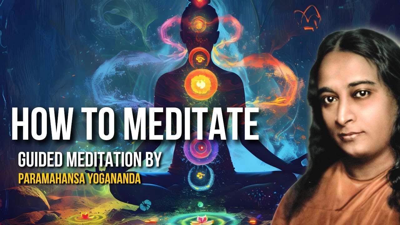 HOW TO MEDITATE: Guided Meditation by Paramahansa Yogananda