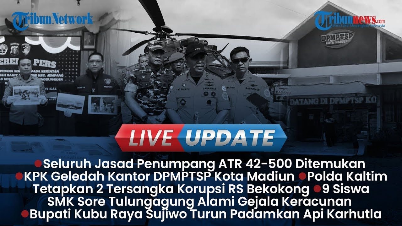 🔴LIVE UPDATE SIANG: Seluruh Jasad Penumpang ATR 42-500 Ditemukan, KPK Geledah DPMPTSP Kota Madiun