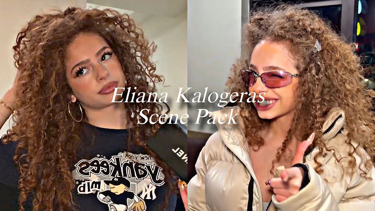 Eliana Kalogeras Scenepack MIXED CLIPS (vlogs + tiktoks)