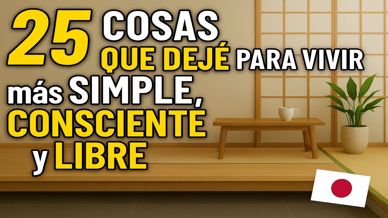 25 Cosas que DEJÉ para VIVIR más SIMPLE, CONSCIENTE y LIBRE como un MINIMALISTA JAPONÉS