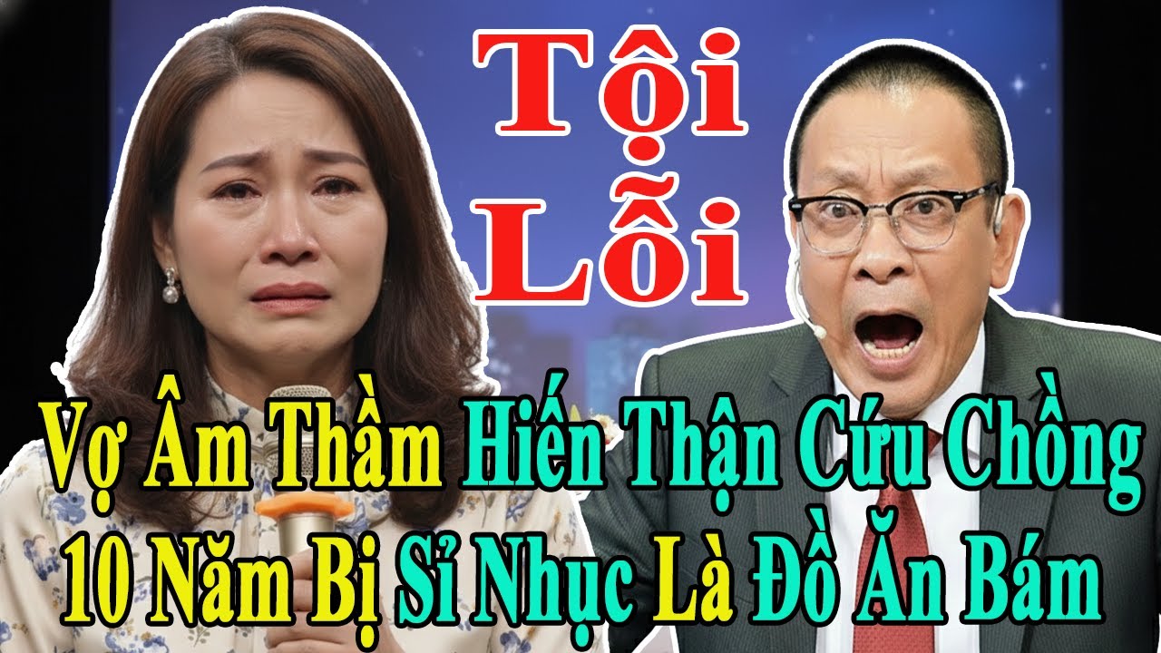TÂM SỰ CÙNG VĂN SÂM: CÁI KẾT ĐẮNG CHO CHỒNG TỆ BẠC BẮT VỢ HIẾN THẬN PHỤC VỤ NHÂN TÌNH TẠI NHÀ