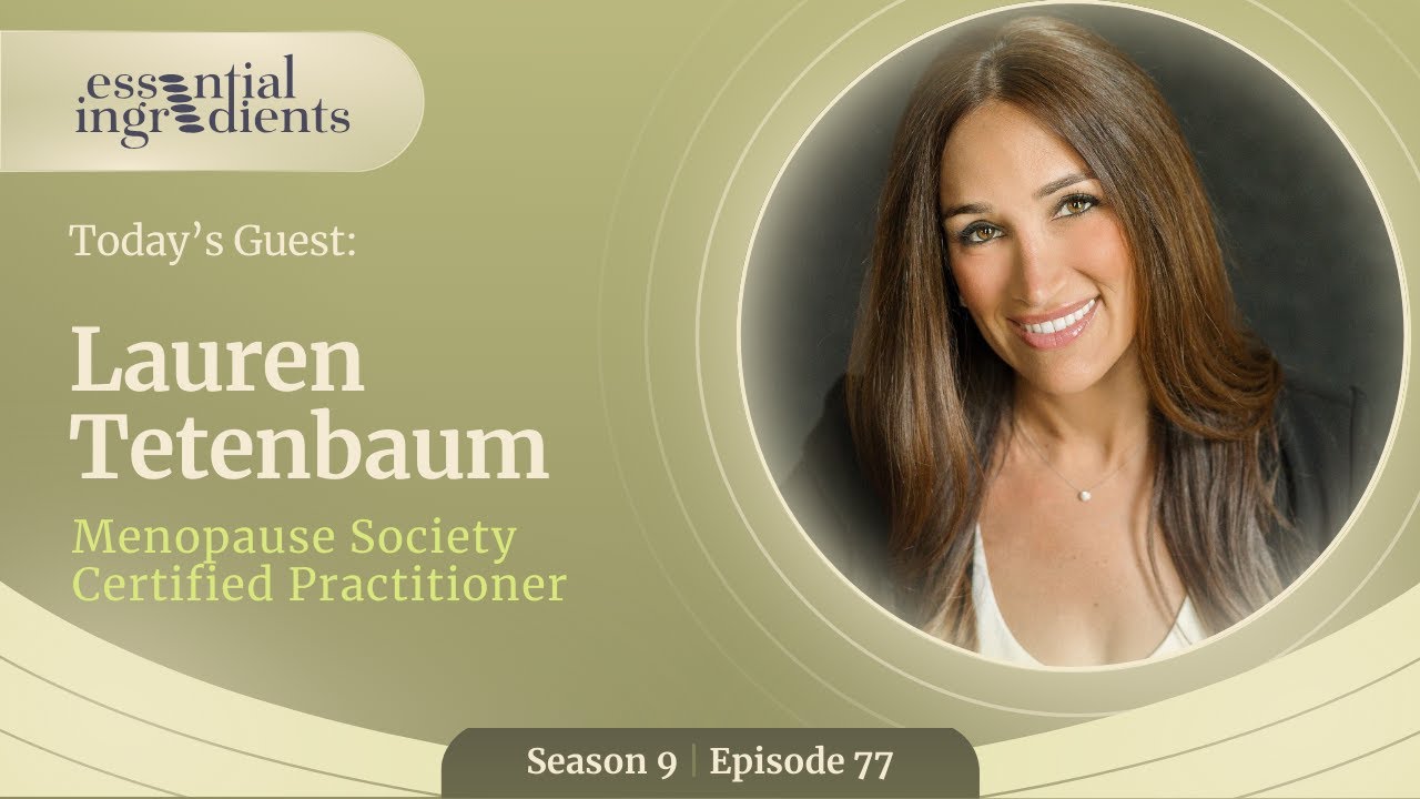 Perimenopause & Menopause Decoded: What to Watch for and How to Cope with Lauren Tetenbaum