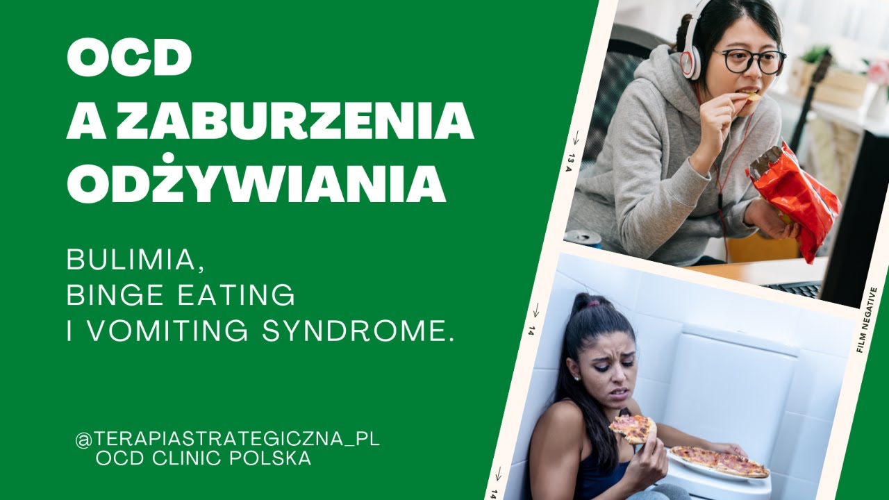 OCD a zaburzenia odżywiania. Bulimia, Binge Eating i Vomiting Syndrom