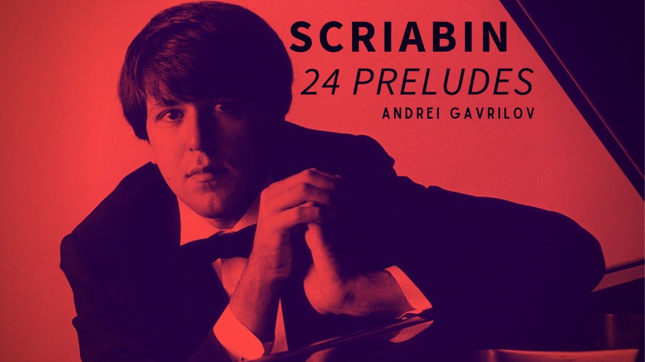 Scriabin - 24 Preludes, Sonata No .4 Opus 30 in F Sharp (reference recording: Andrei Gavrilov)