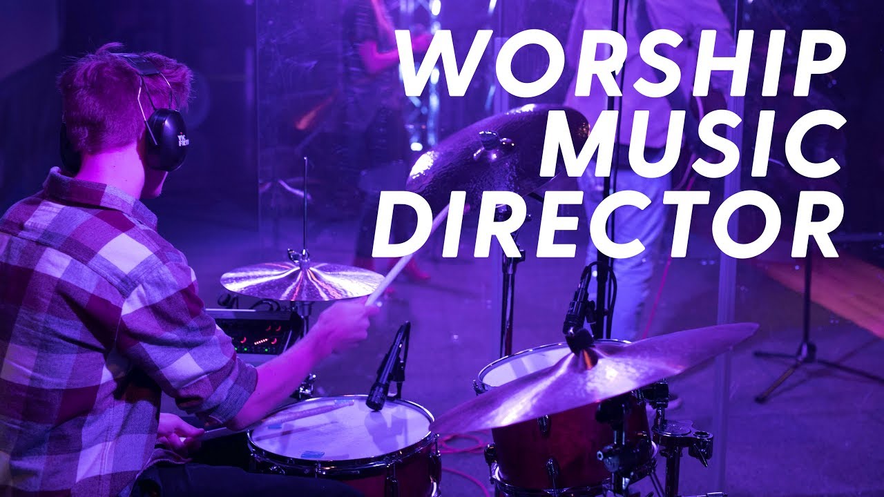 THE PURPOSE AND ROLE OF A WORSHIP MUSIC DIRECTOR