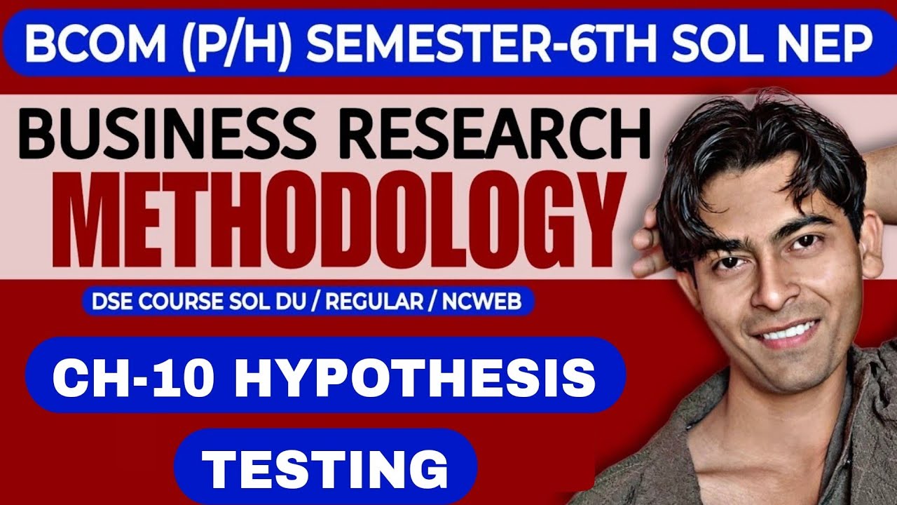 CH-10 Hypothesis Testing | Business Research Methodology | Bcom(H/P) Semester-6th SOL DU NEP| SOL DU