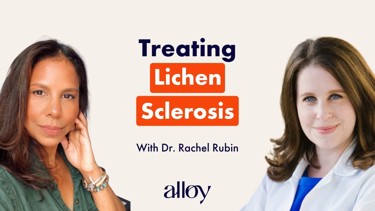 Treating Lichen Sclerosis and Hormonal Changes | Dr. Rachel Rubin