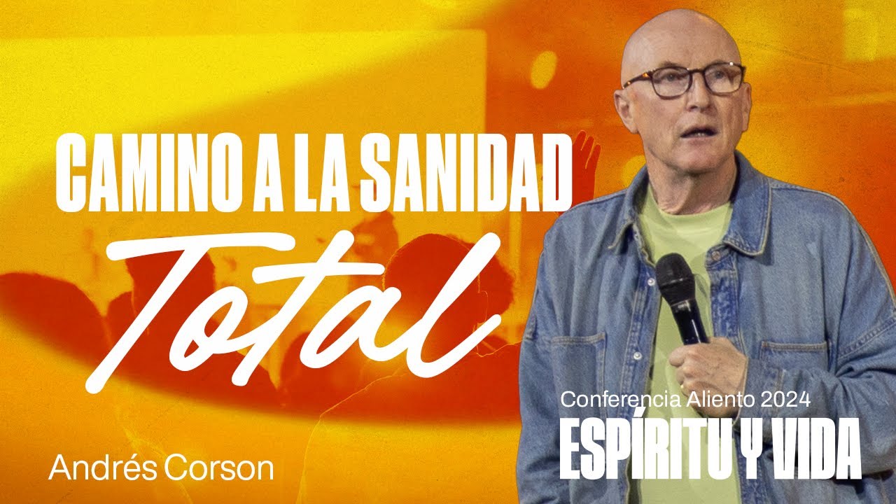 Camino a la Sanidad Total | Andrés Corson | Conferencia Aliento 2024