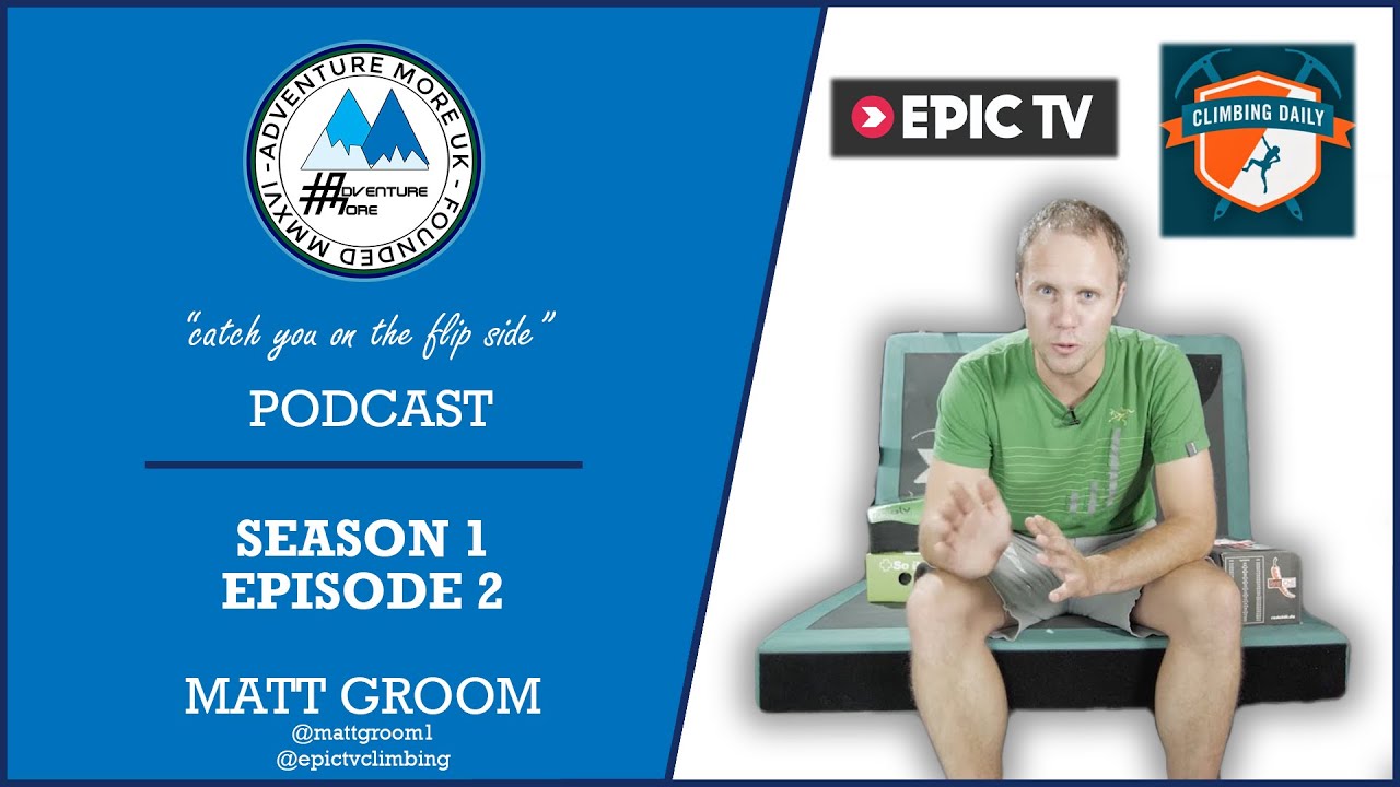 MATT GROOM - Producer | Presenter | EpicTV Climbing Daily Show. (S01E02)