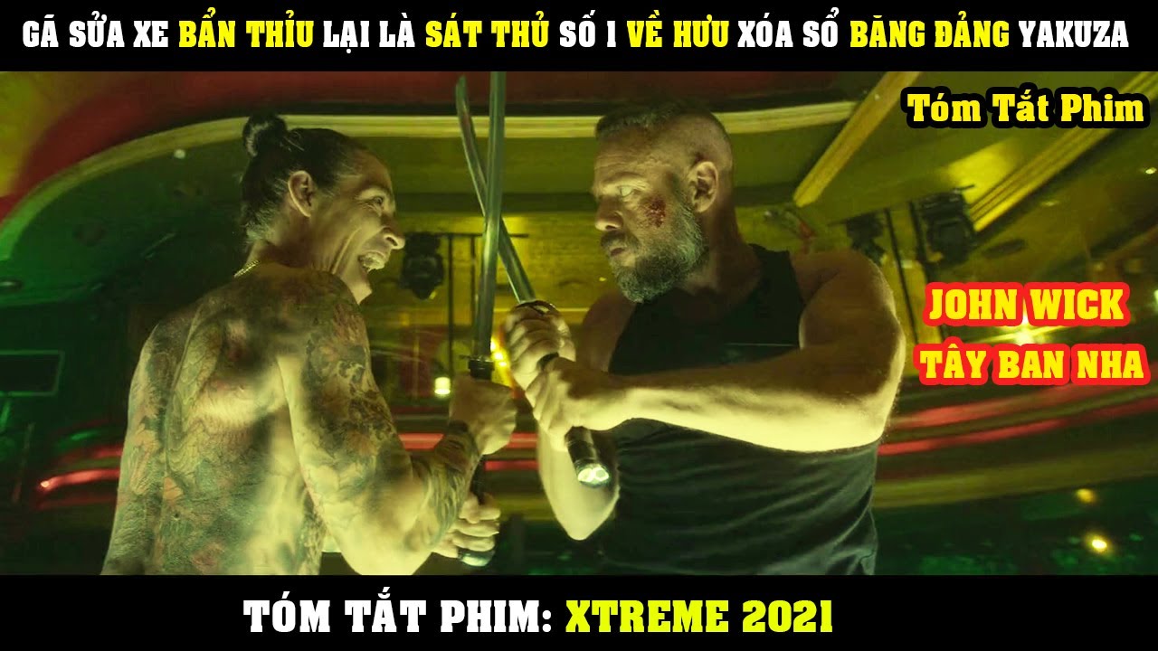 [Review Phim] Gã Sửa Xe Bẩn Thỉu Lại Là Sát Thủ Khét Tiếng Về Hưu Xóa Xổ Băng Đảng Yakuza | Xtreme