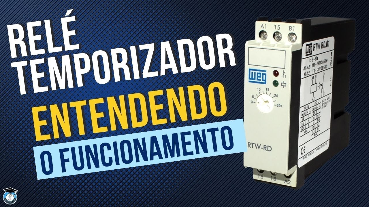 ENTENDA O FUNCIONAMENTO DO RELÉ TEMPORIZADOR