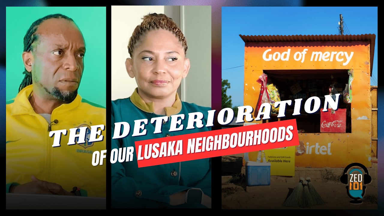 ZED101 PODCAST EP #30  | Loss of Neighbourhoods. Leadership Failures Are Turning Lusaka into a Mess