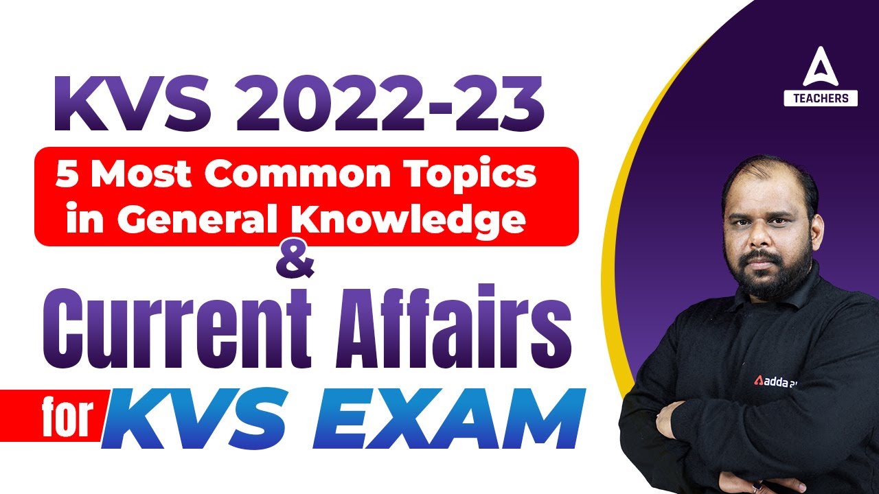 KVS 2022-23 | 5 Most Common Topics in General Knowledge & Current Affairs for KVS Exam