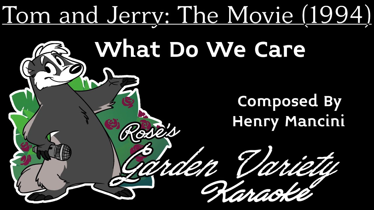 Tom and Jerry: The Movie(1992) (Henry Mancini)- What Do We Care [Karaoke]