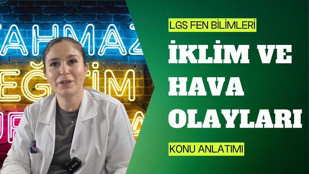 LGS FEN BİLİMLERİ - İKLİM VE HAVA OLAYLARI