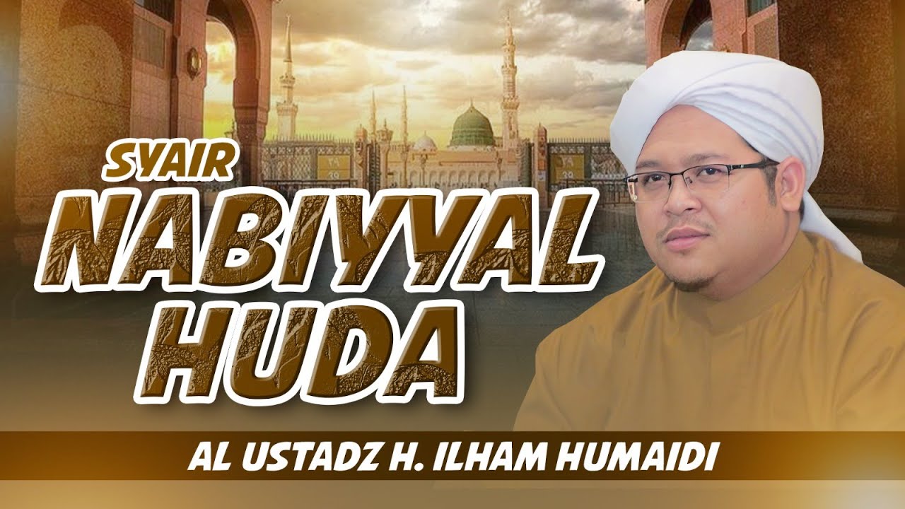 Syair Nabiyyal Huda | Al Ustadz H. Ilham Humaidi
