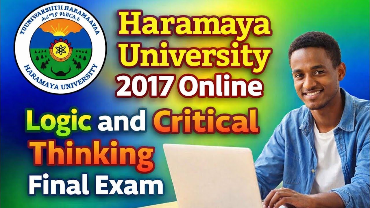 Haramaya University 2017 Online LOGIC and Critical Thinking Final Exam 