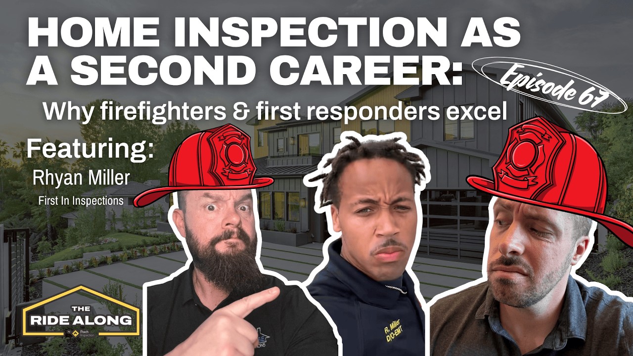 Home Inspection as a Second Career: Why Firefighters & First Responders Excel feat. Rhyan Miller