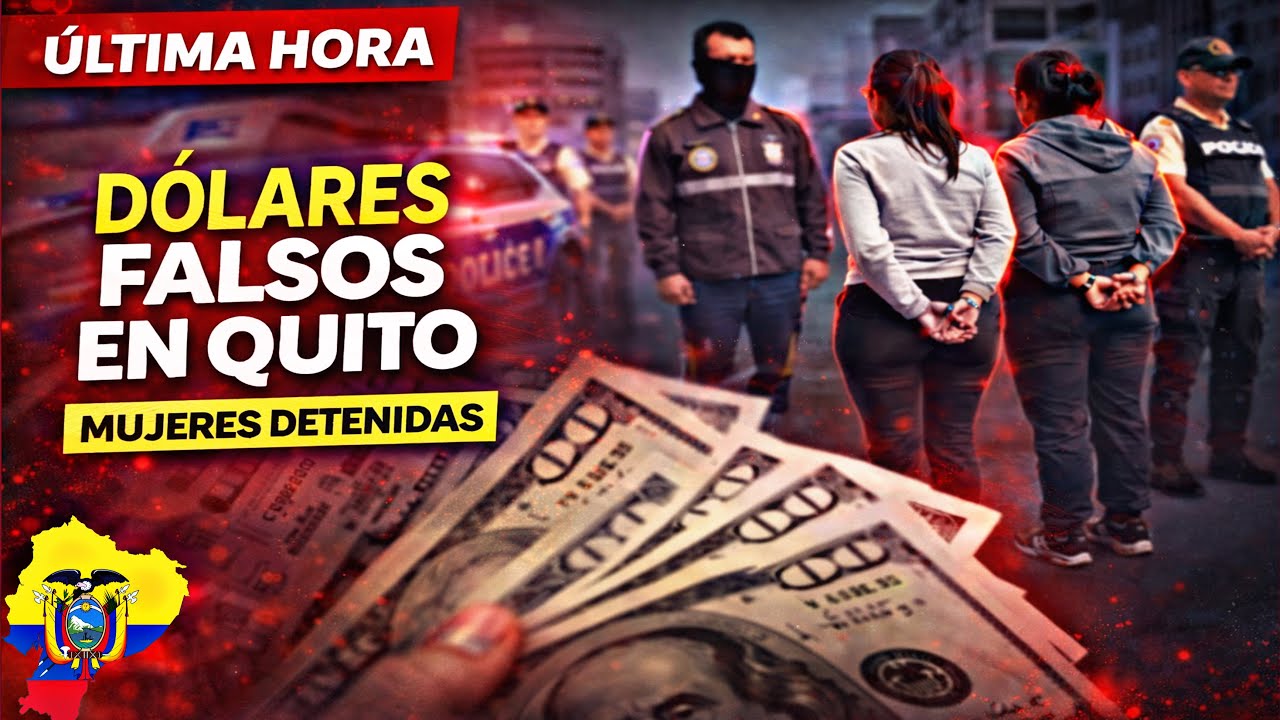 🚨ÚLTIMA HORA: Caen mujeres con dólares falsos en Quito