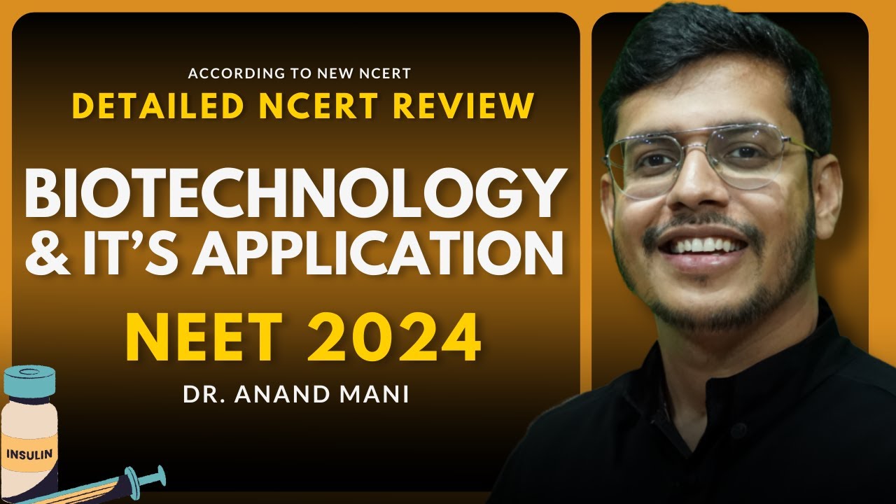 Biotechnology and It's Application In One Shot | Detailed NCERT Review | NEET 2024 | Dr. Anand Mani