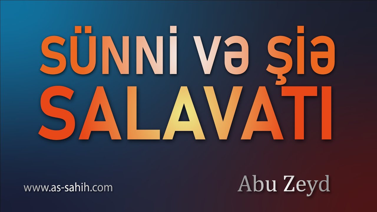 Sünni və Şiə SALAVATI \ Abu Zeyd