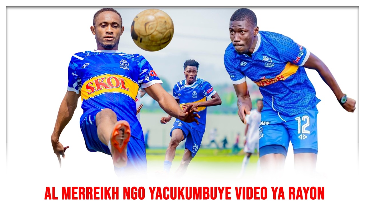 BIDASUBIRWAHO RAYON SPORTS, IHAMAGAYE ABAKINNYI BABIRI || AL MERREIKH NGO YACUKUMBUYE VIDEO YA RAYON