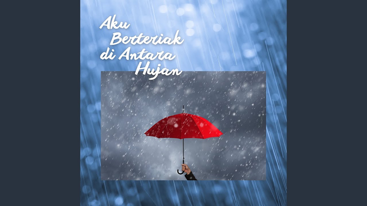 Aku Berteriak Di Antara Hujan