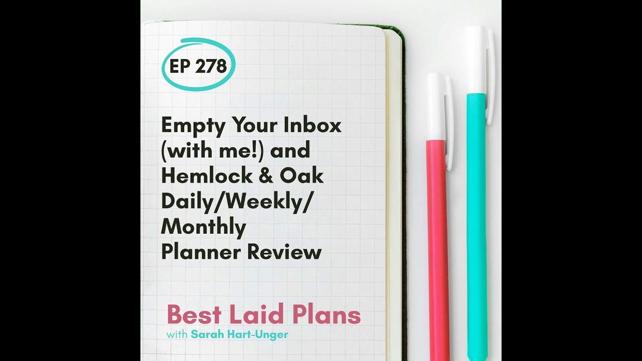 Empty Your Inbox (with me!) and Hemlock & Oak Daily/Weekly/Monthly Planner Review EP 278