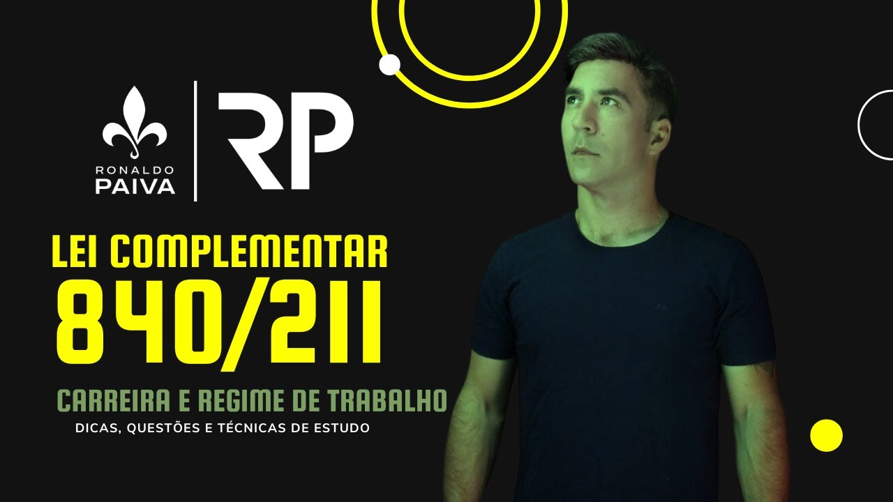 Carreira e Regime de Trabalho - Lei Complementar 840/211 - Professor Ronaldo Paiva