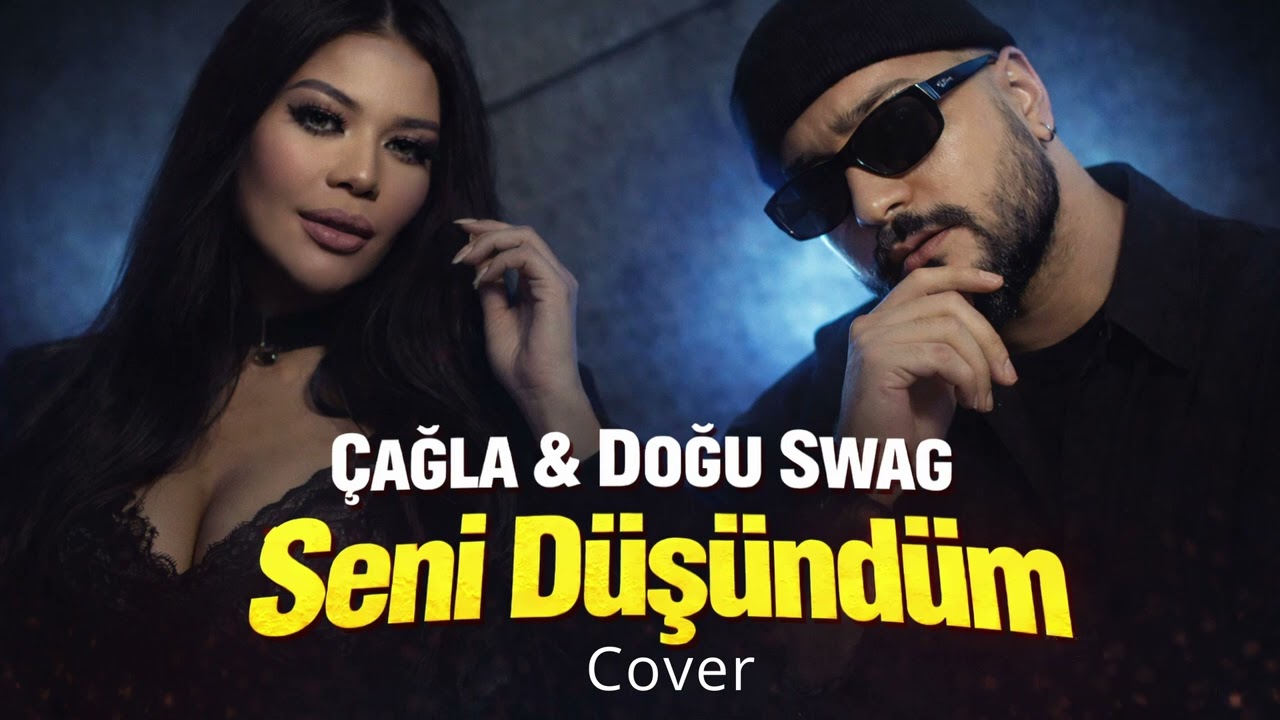 Çağla & Doğu Swag - Seni Düşündüm / Cover