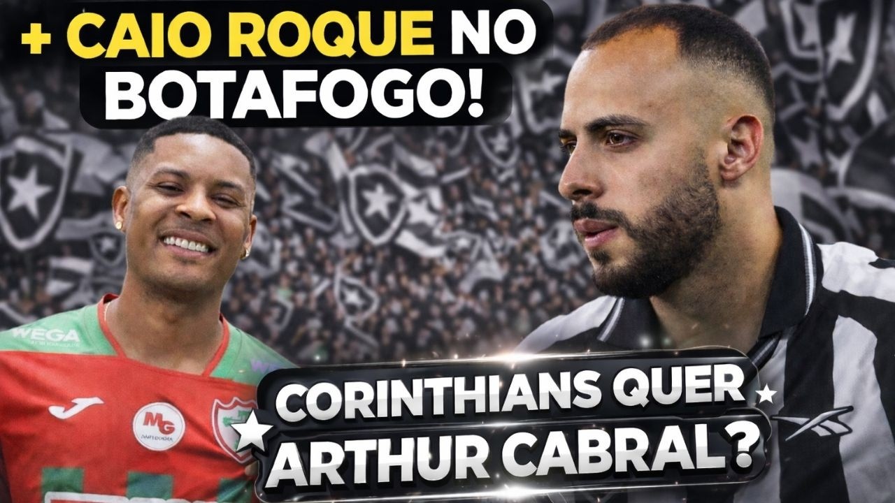 🚨BOTAFOGO ENCAMINHA CONTRATAÇÃO DE CAIO ROQUE, DA PORTUGUESA | CORINTHIANS QUER ARTHUR CABRAL