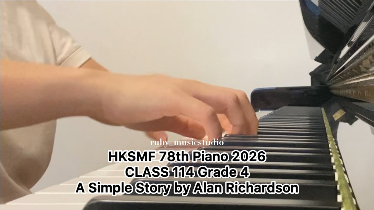 HKSMF 78th Piano 2026 CLASS 114 Grade 4 - A Simple Story by Alan Richardson