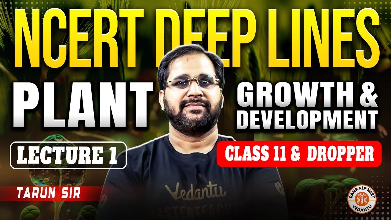 PLANT GROWTH AND DEVELOPMENT CLASS 11 | NCERT DEEP LINES | COMPLETE NCERT FOR NEET 2025 BY TARUN SIR