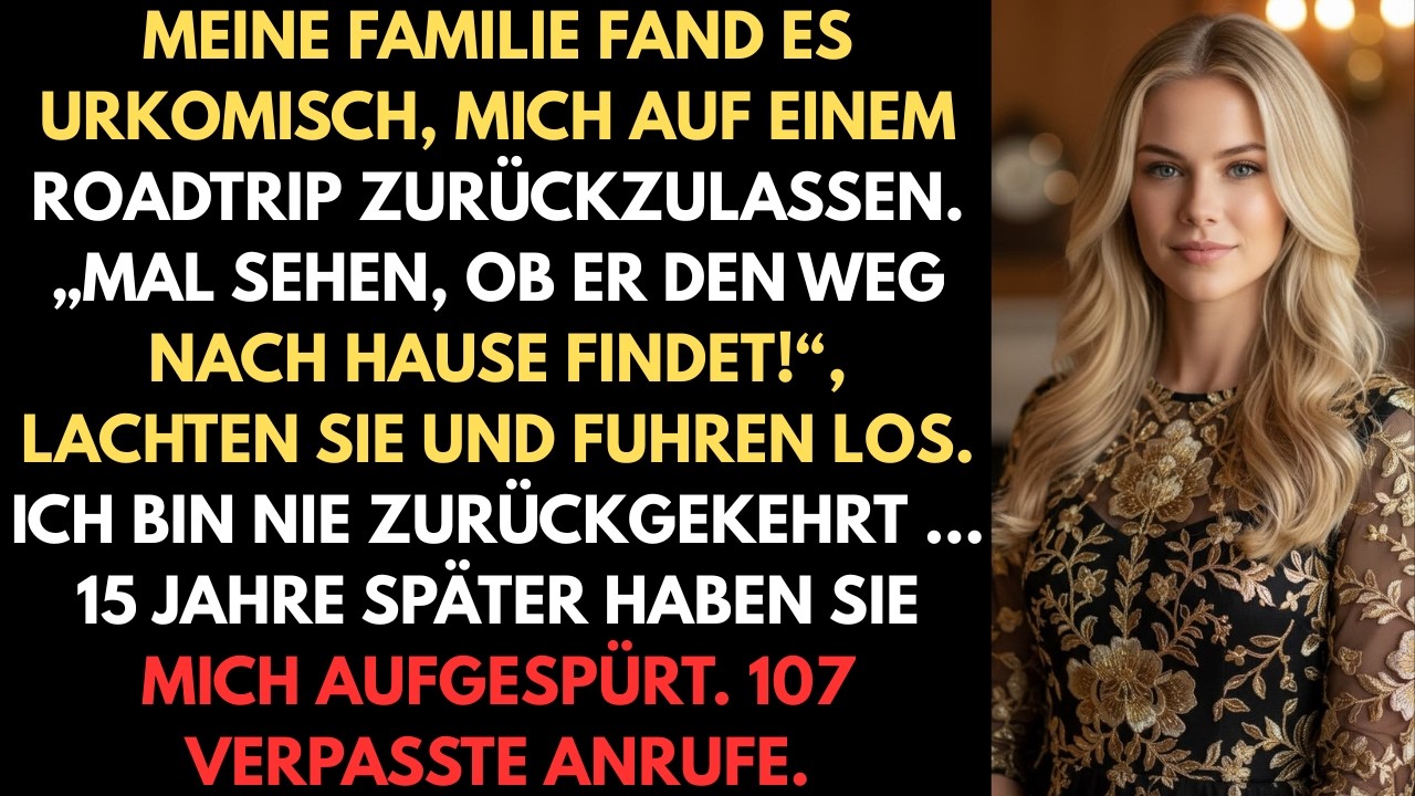 Meine Familie fand es urkomisch, mich auf einem Roadtrip zurückzulassen. Mal sehen ob er mich findet