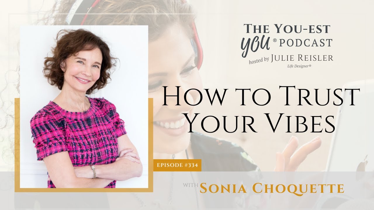 How to Trust Your Vibes with Sonia Choquette | The You-est YOU® Podcast