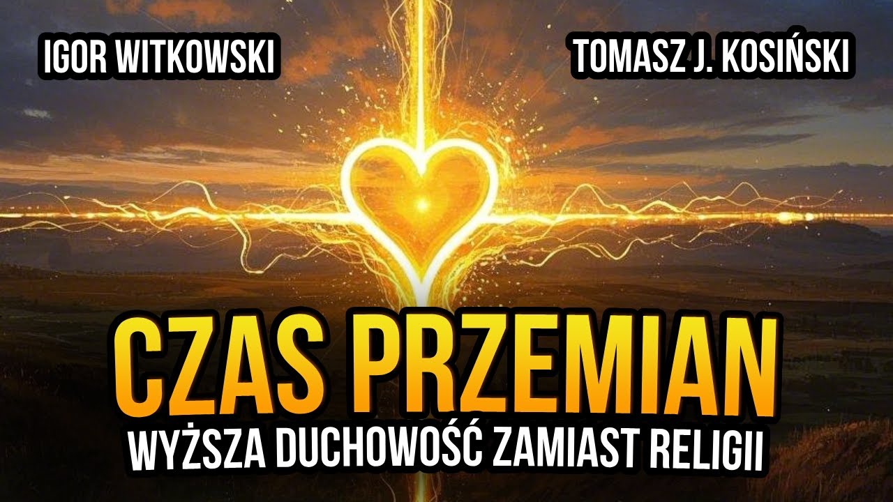 Wyższa duchowość zamiast religii. Czas przemian - Igor Witkowski i Tomasz J. Kosiński [R47]