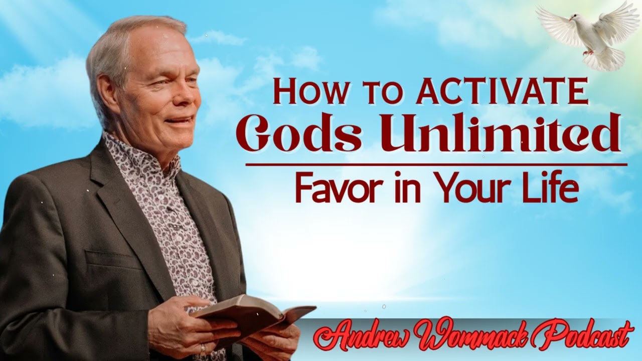How to ACTIVATE Gods Unlimited Favor in Your Life || Andrew Wommack's Message