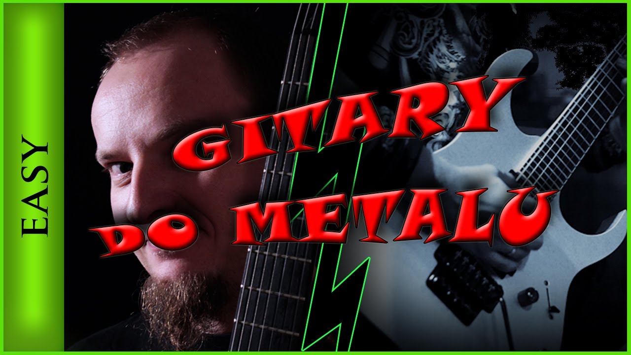 Jakie gitary do grania metalu - Lekcje gry na gitarze Wojtek Pietraszek