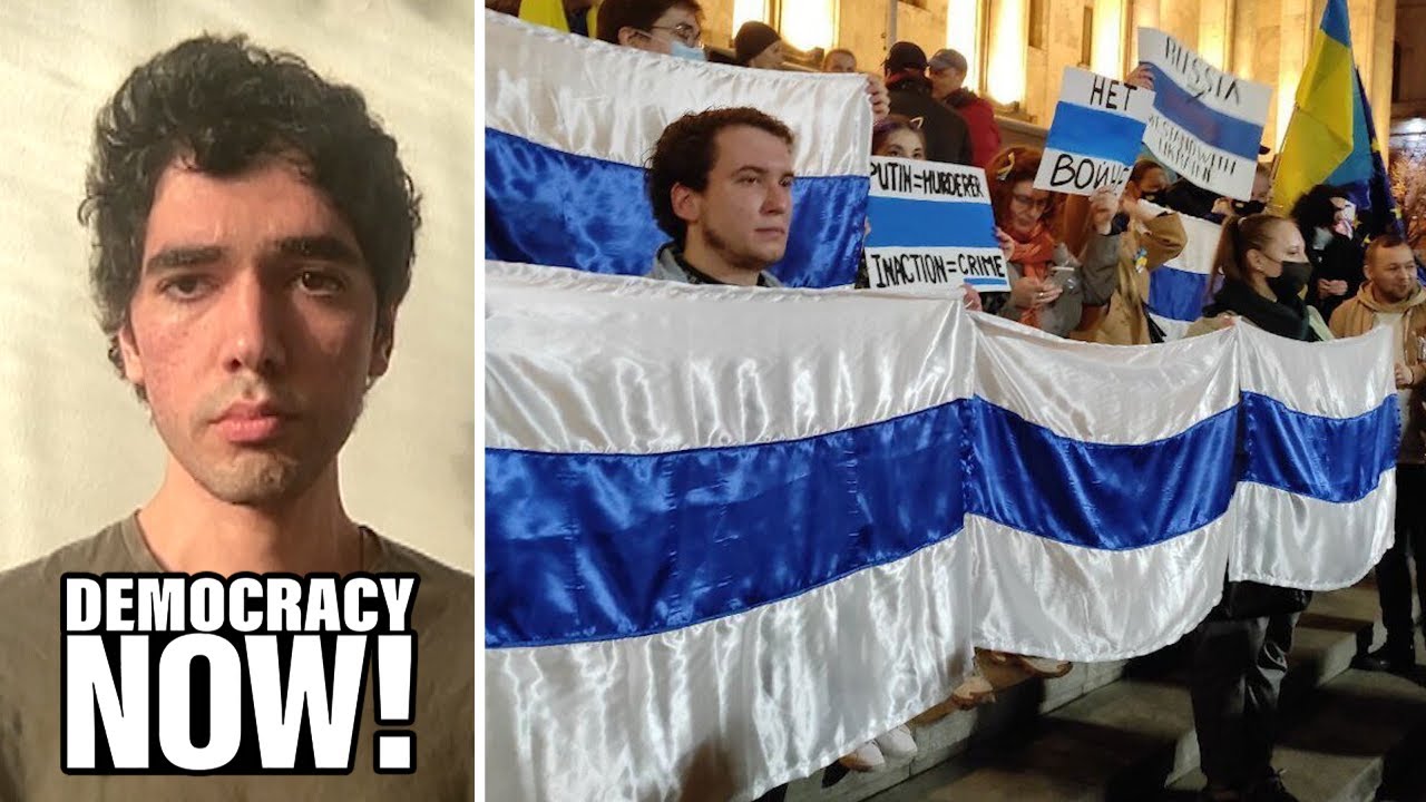 I’m Ready to Be Arrested”: Activist in Moscow Says Mass Russian Protests Can Stop Putin’s War