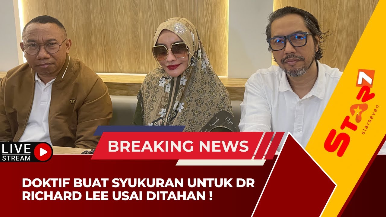 🔴LIVE! DOKTIF SYUKURAN SETELAH AKHIRNYA DR RICHARD LEE DITAHAN‼️