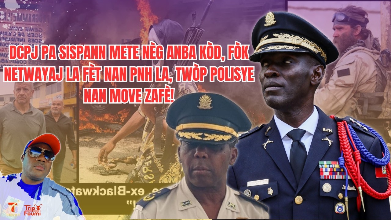 DCPJ pa sispann mete nèg anba kòd, fòk netwayaj kontinye fèt, twòp deriv anndan lapolis la!