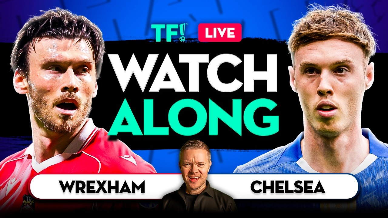 Wrexham vs Chelsea LIVE FA Cup Watchalong