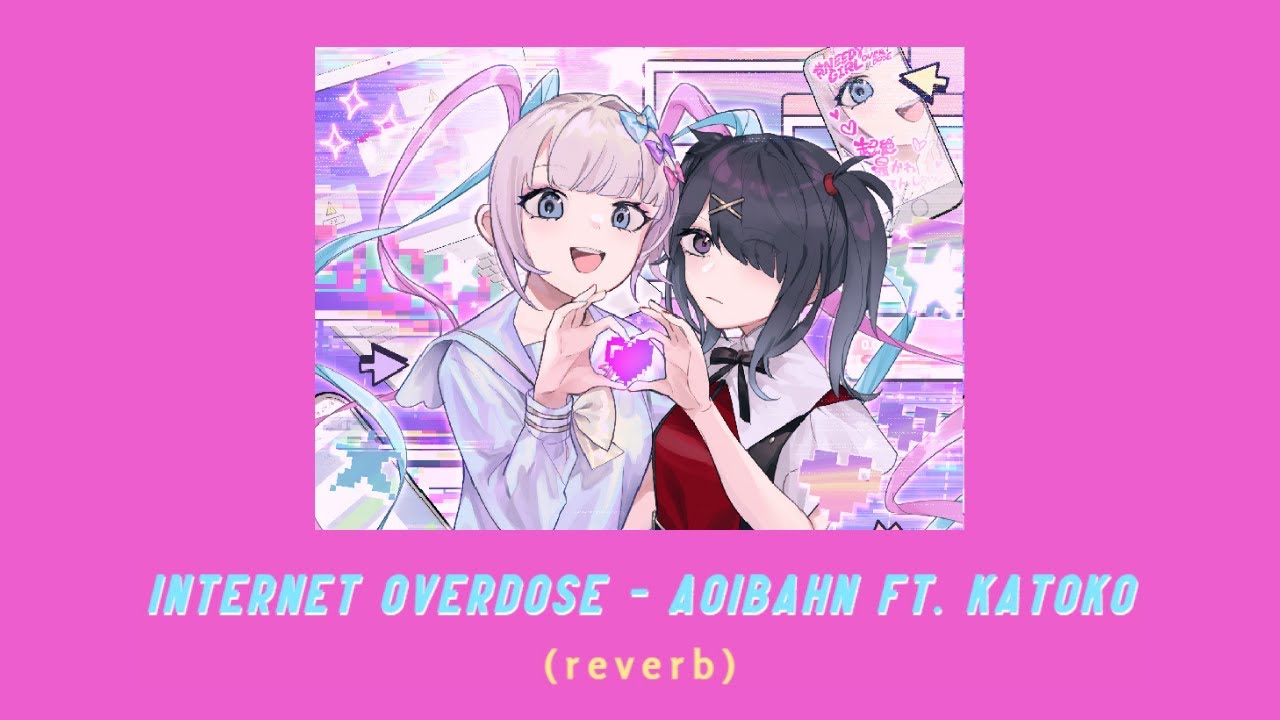 internet overdose — aiobahn ft. kotoko ( reverb )
