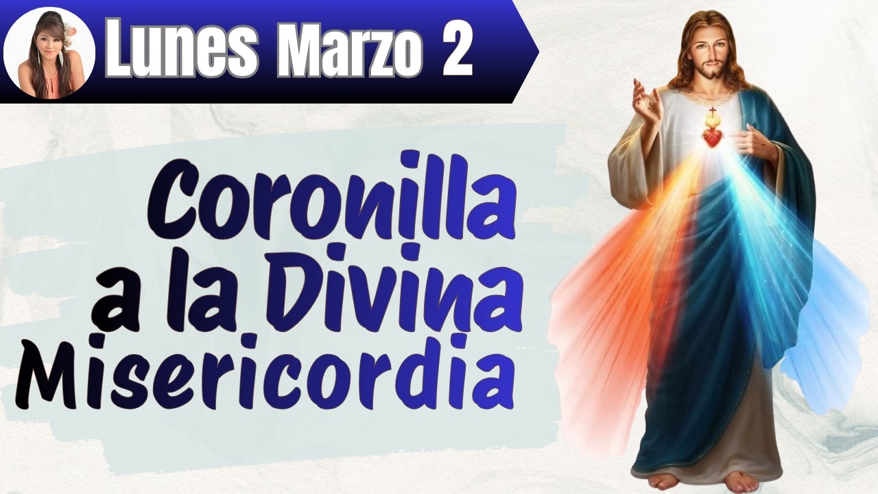 CORONILLA A LA DIVINA MISERICORDIA👉Lunes 2 de Marzo 🩸A las 3 P.M el Cielo se abre y DIOS  te Escucha