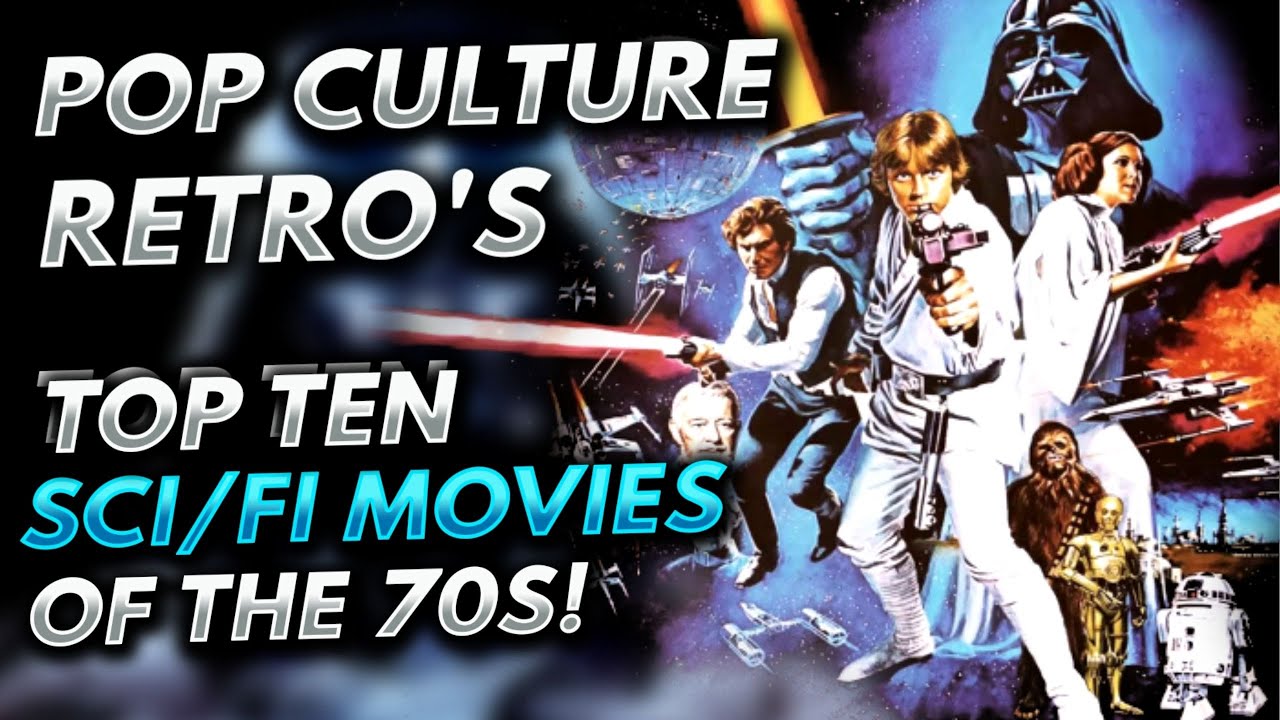 Pop Culture Retro's Top Ten Sci/Fi Movies of the 70s!