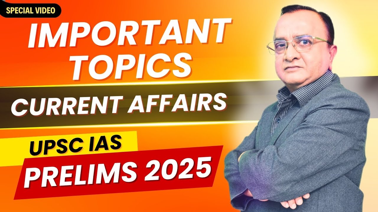 IMPORTANT TOPICS FOR UPSC PRELIMS 2025 (CURRENT AFFAIRS) | CIVIL SERVICES | DR. VIJAY AGRAWAL AFEIAS